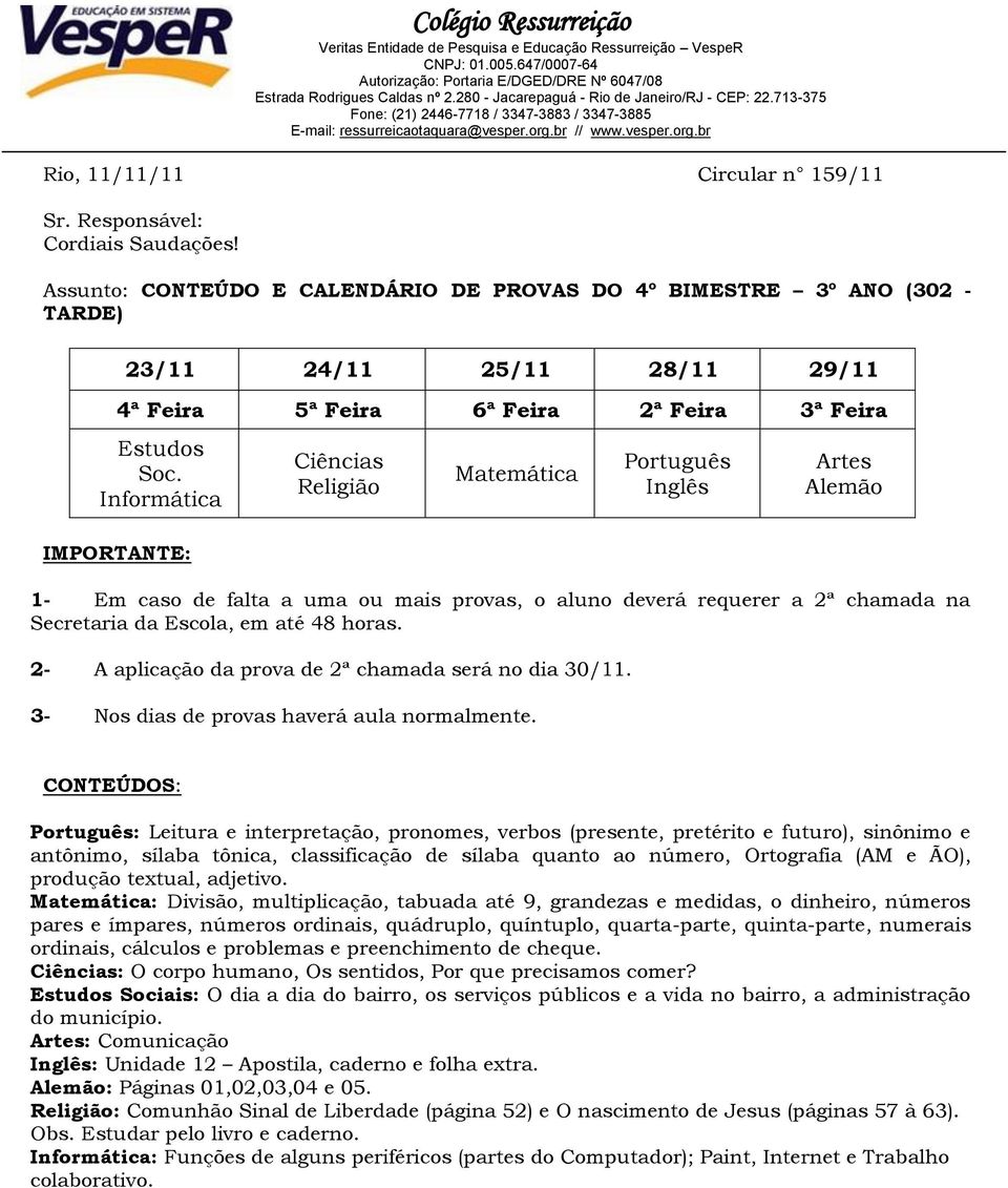 : Divisão, multiplicação, tabuada até 9, grandezas e medidas, o dinheiro, números pares e ímpares, números ordinais, quádruplo, quíntuplo, quarta-parte, quinta-parte, numerais ordinais, cálculos e