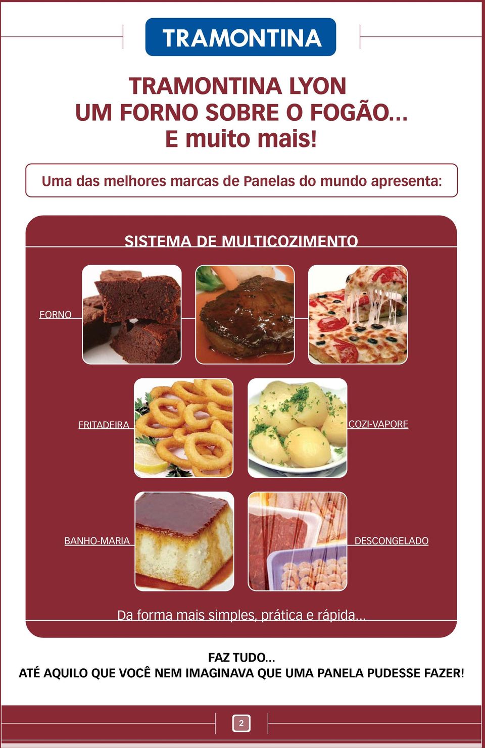 MULTICOZIMENTO FORNO FRITADEIRA COZI-VAPORE BANHO-MARIA DESCONGELADO Da forma