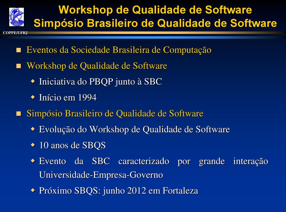 Simpósio Brasileiro de Qualidade de Software Evolução do Workshop de Qualidade de Software 10 anos de SBQS