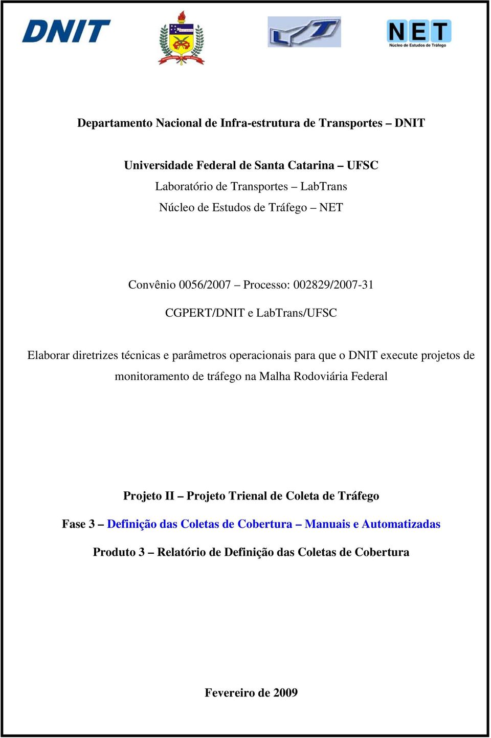 parâmetros operacionais para que o DNIT execute projetos de monitoramento de tráfego na Malha Rodoviária Federal Projeto II Projeto Trienal de