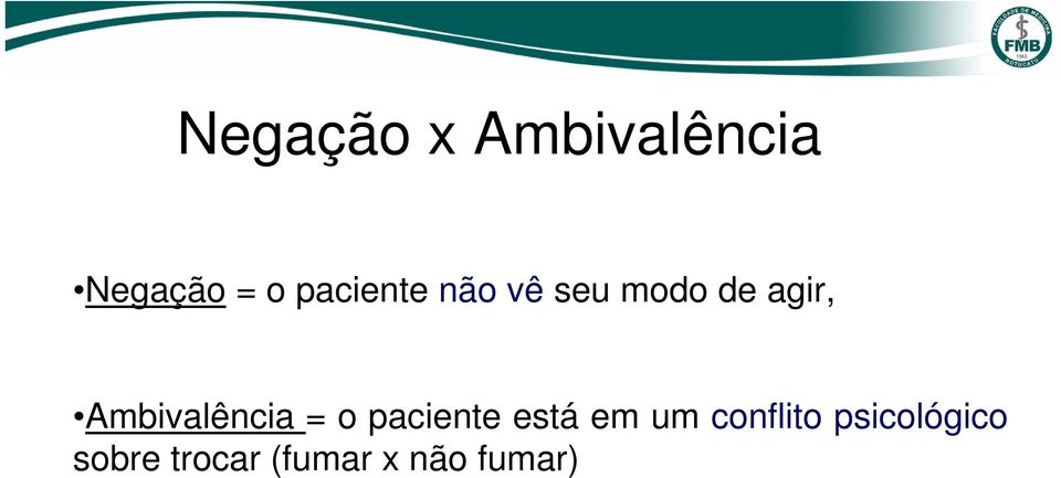 Ambivalência = o paciente está em um