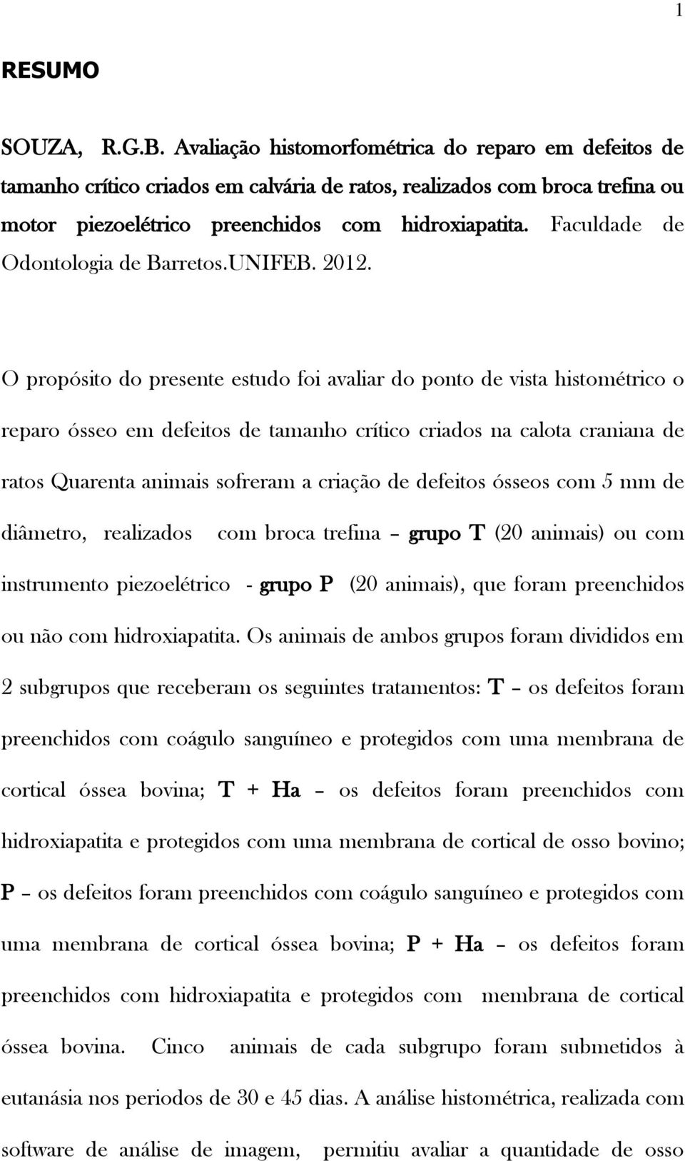 Faculdade de Odontologia de Barretos.UNIFEB. 2012.