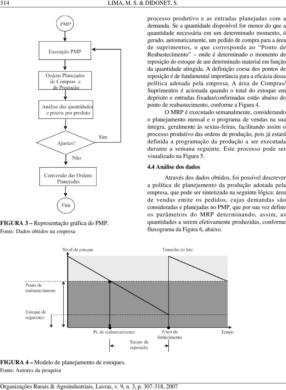 Reabastecimento onde é determinado o momento de reposição do estoque de um determinado material em função da quantidade atingida.