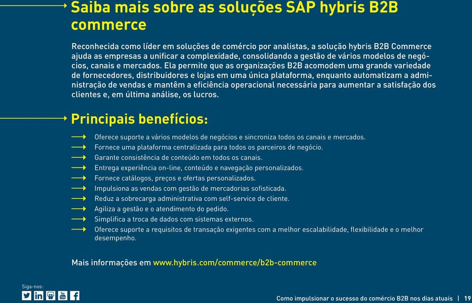 Ela permite que as organizações B2B acomodem uma grande variedade de fornecedores, distribuidores e lojas em uma única plataforma, enquanto automatizam a administração de vendas e mantêm a eficiência