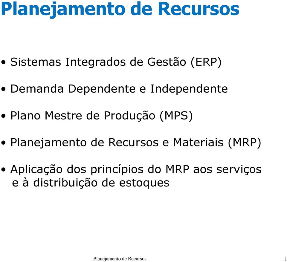 Planejamento de Recursos e Materiais (MRP) Aplicação dos princípios