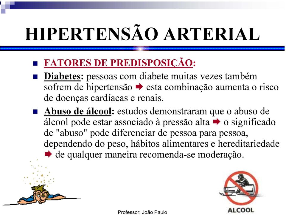 Abuso de álcool: estudos demonstraram que o abuso de álcool pode estar associado à pressão alta o significado