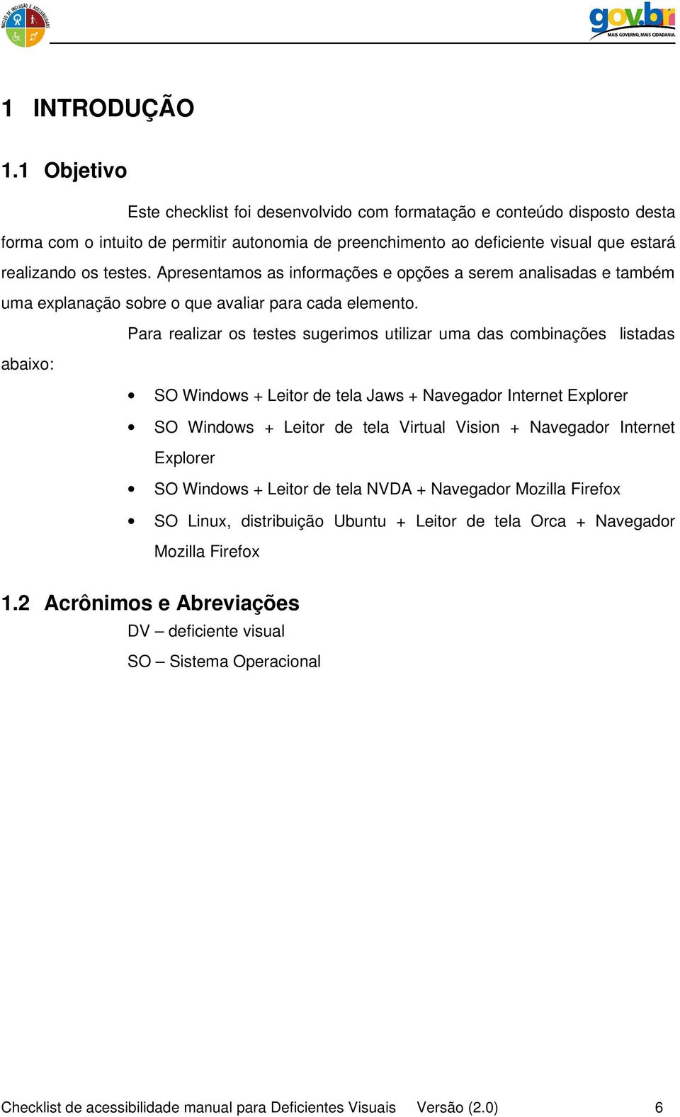 Apresentamos as informações e opções a serem analisadas e também uma explanação sobre o que avaliar para cada elemento.