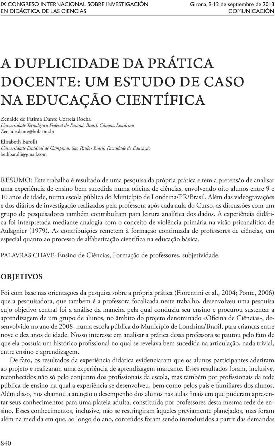 br Elisabeth Barolli Universidade Estadual de Campinas, São Paulo- Brasil. Faculdade de Educação bethbarolli@gmail.