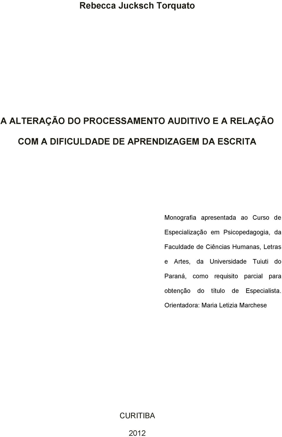 Faculdade de Ciências Humanas, Letras e Artes, da Universidade Tuiuti do Paraná, como requisito