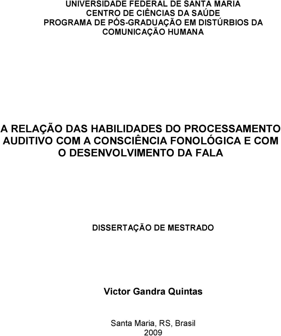 PROCESSAMENTO AUDITIVO COM A CONSCIÊNCIA FONOLÓGICA E COM O DESENVOLVIMENTO DA