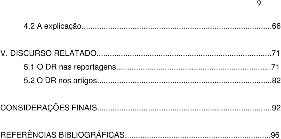 1 O DR nas reportagens...71 5.