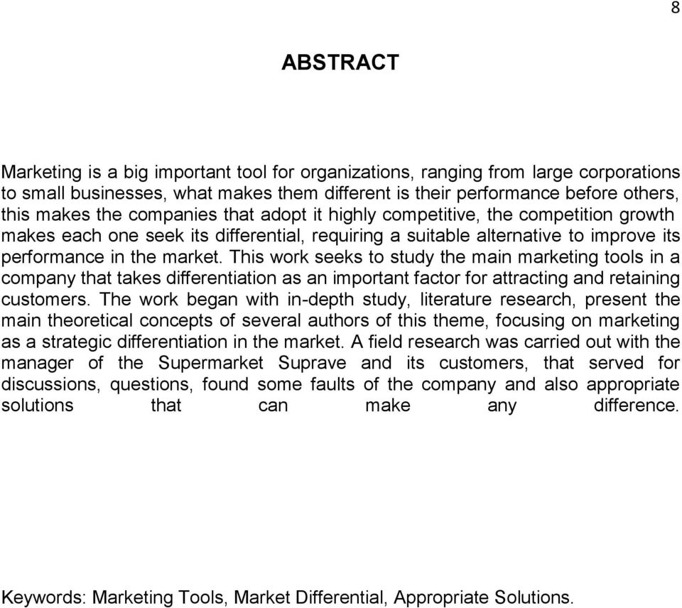 This work seeks to study the main marketing tools in a company that takes differentiation as an important factor for attracting and retaining customers.