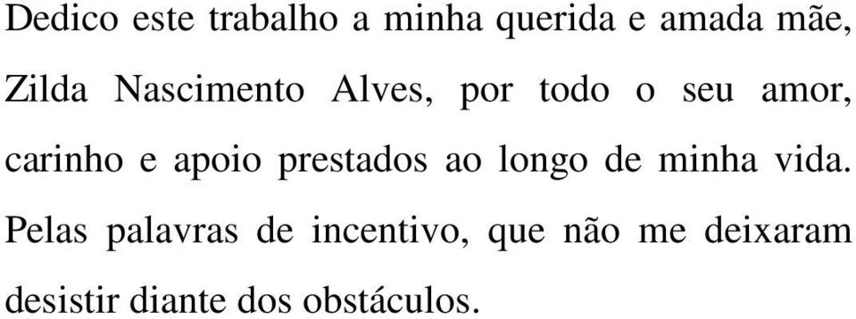 apoio prestados ao longo de minha vida.