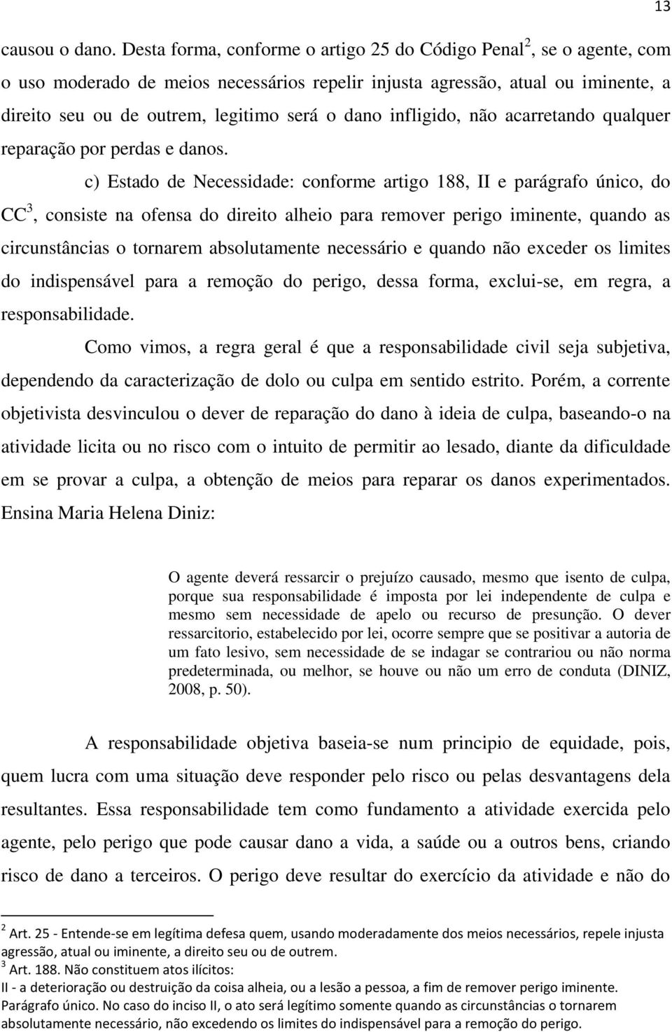 infligido, não acarretando qualquer reparação por perdas e danos.