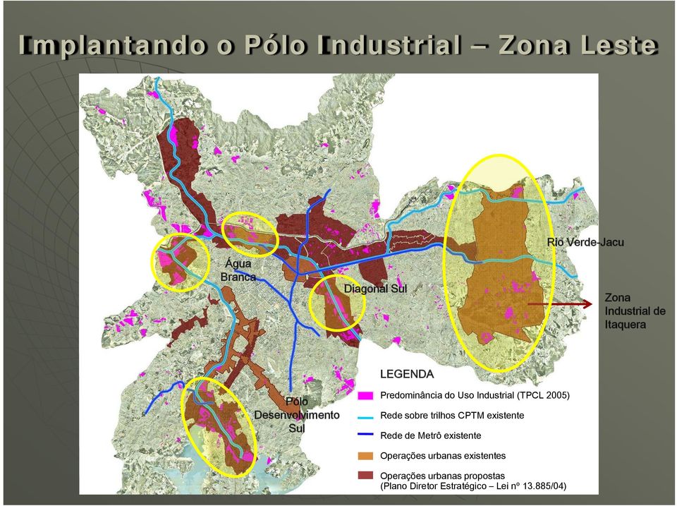 Industrial (TPCL 2005) Rede sobre trilhos CPTM existente Rede de Metrô existente