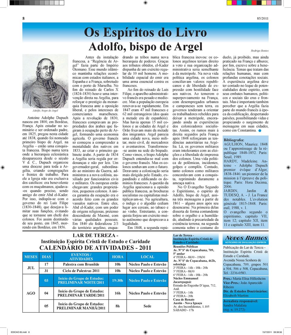 Bispo numa terra onde a hierarquia eclesiástica desaparecera desde o século V d. C., Dupuch organizou uma diocese para toda a Argélia, criando congregações e frentes de trabalho.