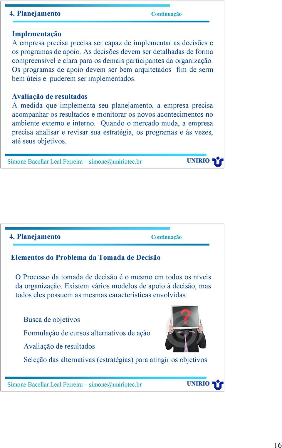 Os programas de apoio devem ser bem arquitetados fim de serm bem úteis e puderem ser implementados.