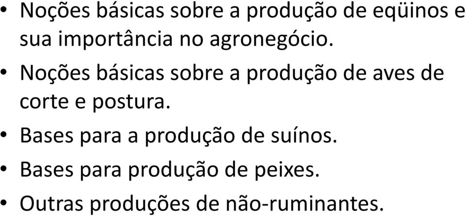 Noções básicas sobre a produção de aves de corte e postura.