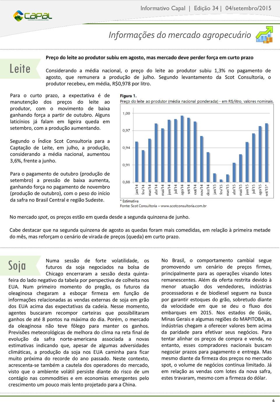 Para o curto prazo, a expectativa é de manutenção dos preços do leite ao produtor, com o movimento de baixa ganhando força a partir de outubro.