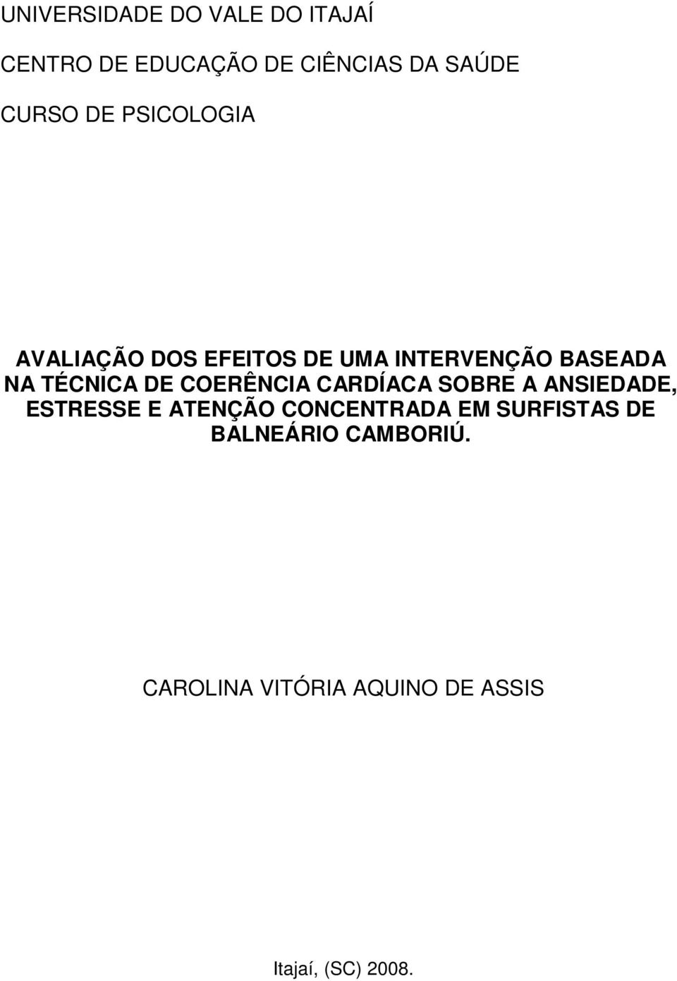 COERÊNCIA CARDÍACA SOBRE A ANSIEDADE, ESTRESSE E ATENÇÃO CONCENTRADA EM