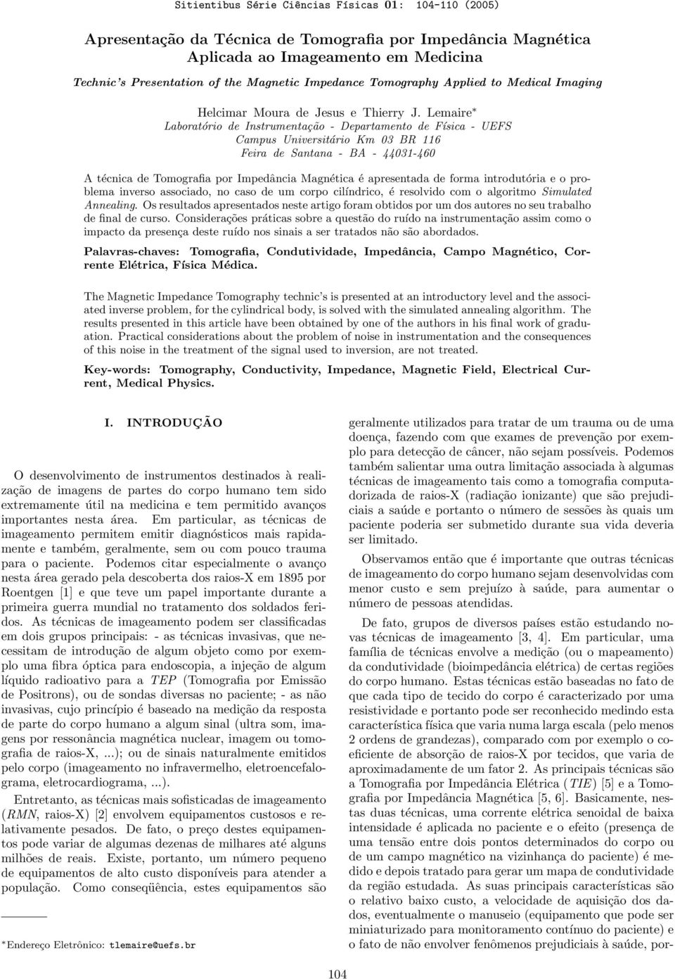 Lemaire Laboratório de Instrumentação - Departamento de Física - UEFS Campus Universitário Km 03 BR 116 Feira de Santana - BA - 44031-460 A técnica de Tomografia por Impedância Magnética é