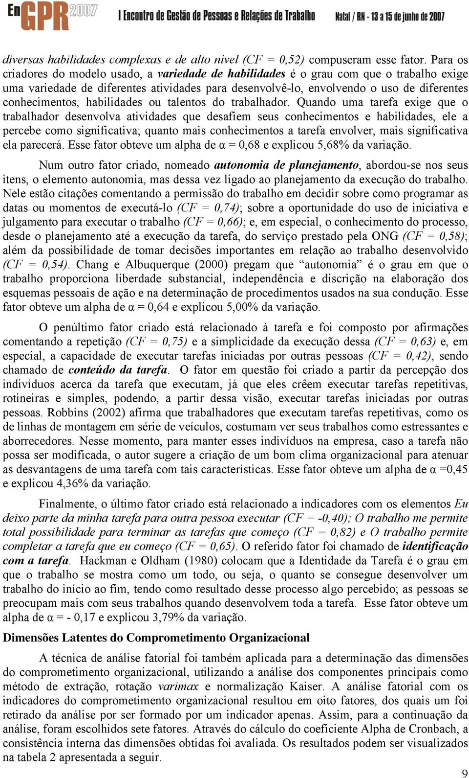 conhecimentos, habilidades ou talentos do trabalhador.