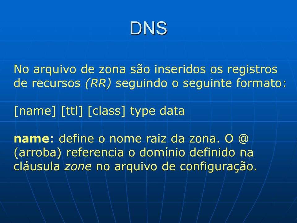 data name: define o nome raiz da zona.