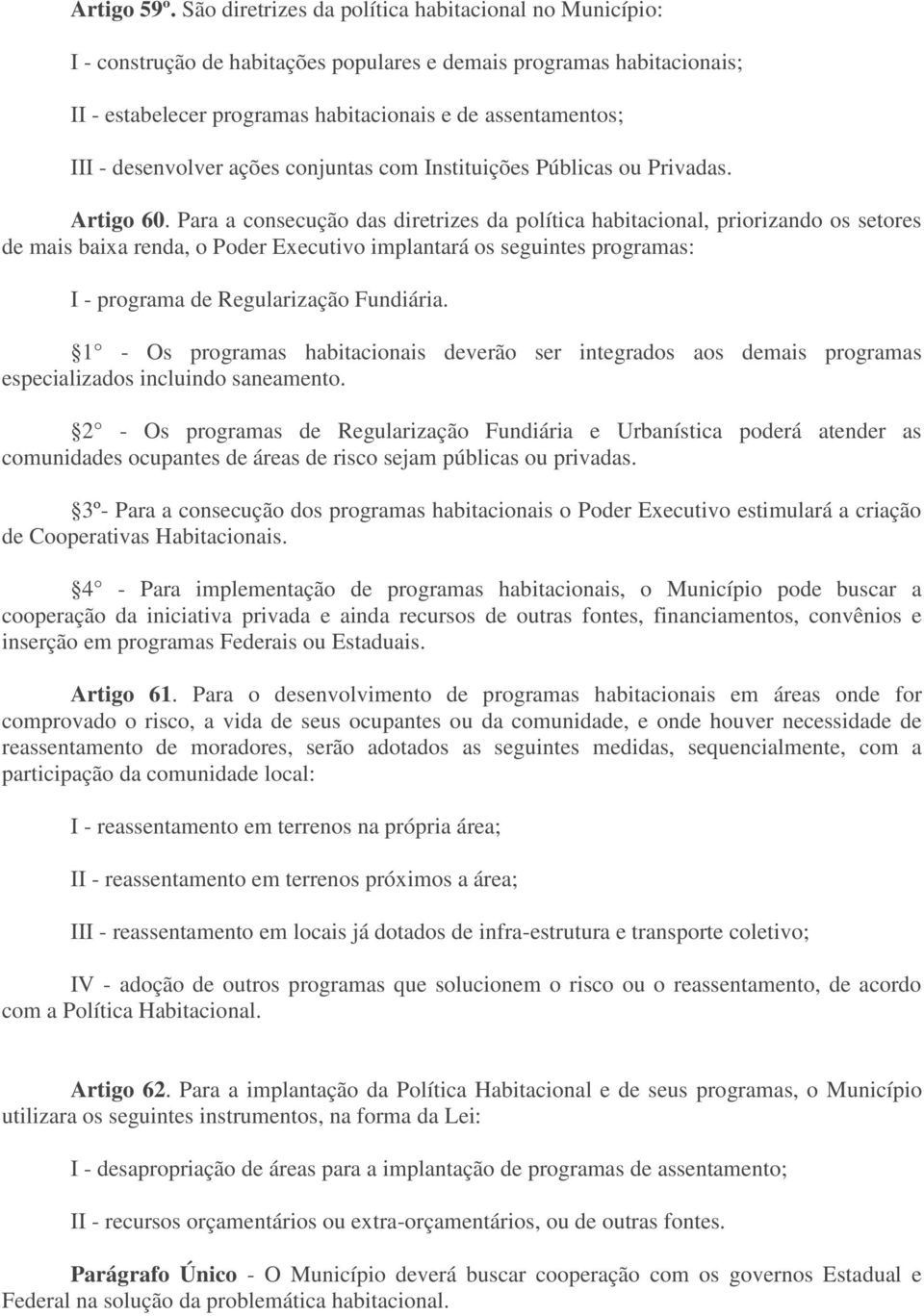 desenvolver ações conjuntas com Instituições Públicas ou Privadas. Artigo 60.