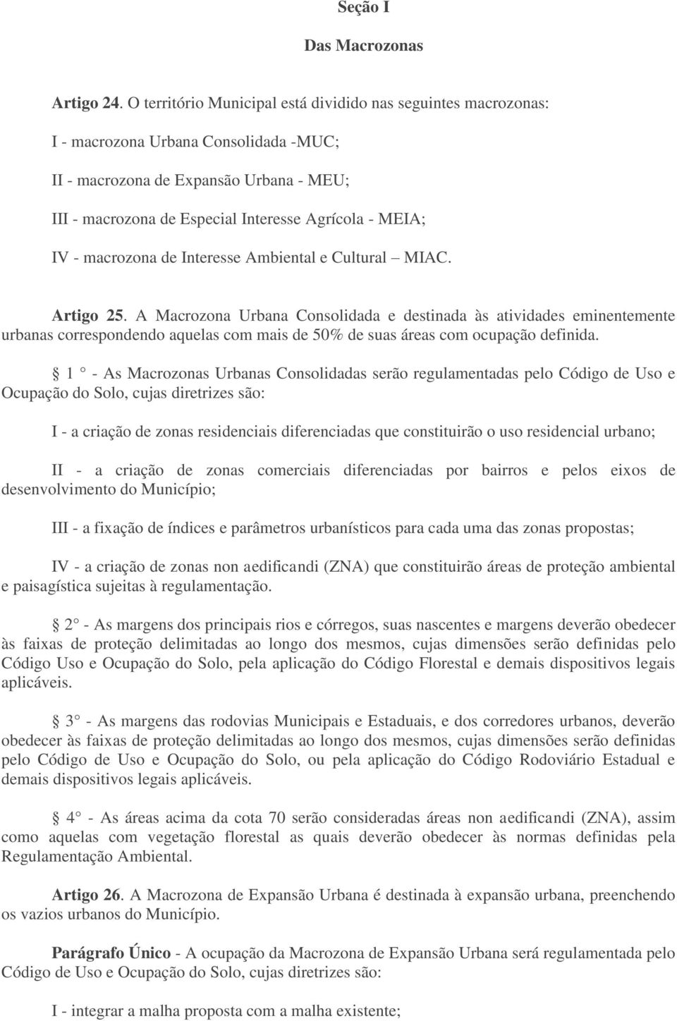 IV - macrozona de Interesse Ambiental e Cultural MIAC. Artigo 25.