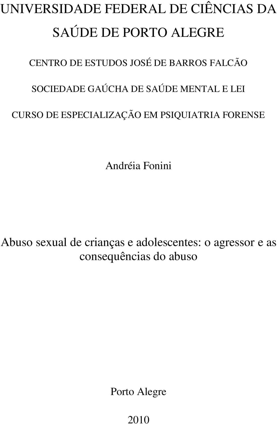DE ESPECIALIZAÇÃO EM PSIQUIATRIA FORENSE Andréia Fonini Abuso sexual de