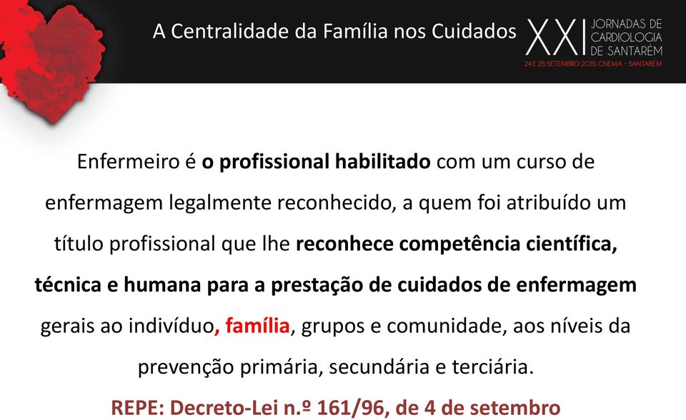 para a prestação de cuidados de enfermagem gerais ao indivíduo, família, grupos e comunidade, aos