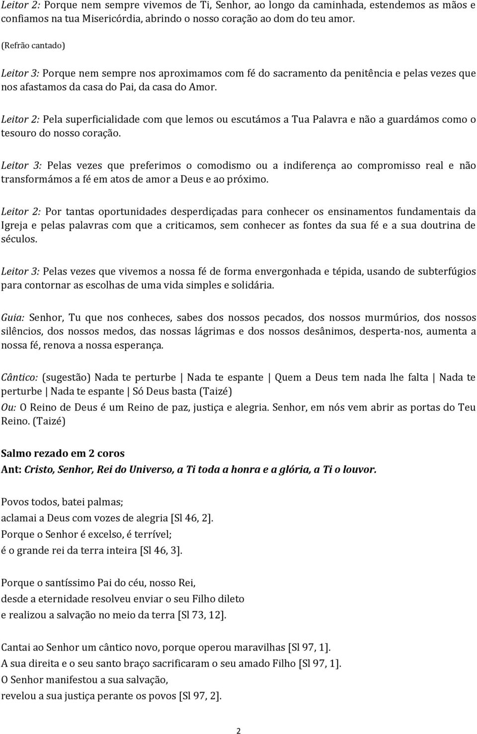 Leitor 2: Pela superficialidade com que lemos ou escutámos a Tua Palavra e não a guardámos como o tesouro do nosso coração.