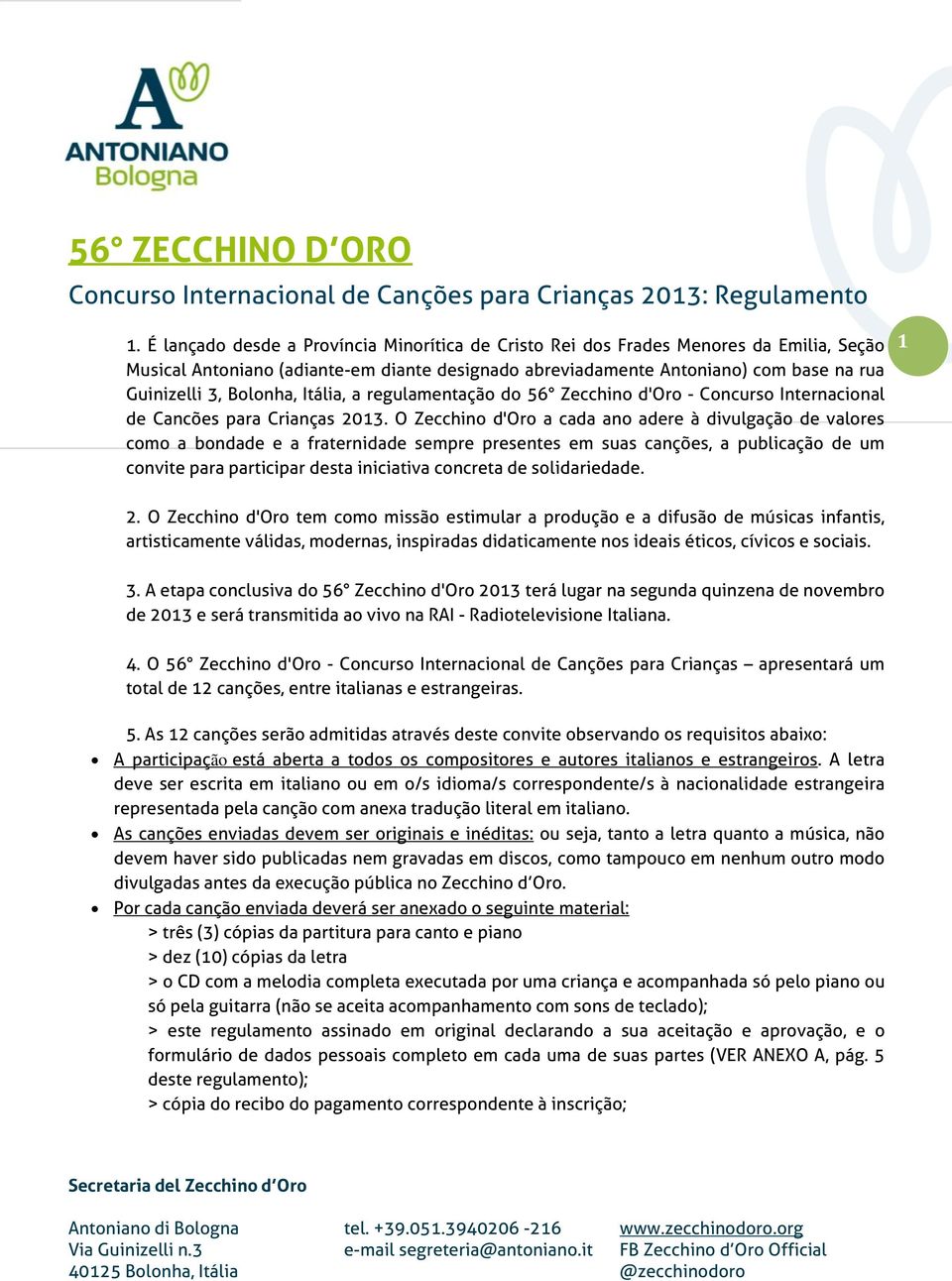 Bolonha, Itália, a regulamentação do 56 Zecchino d'oro - Concurso Internacional de Cancões para Crianças 2013.