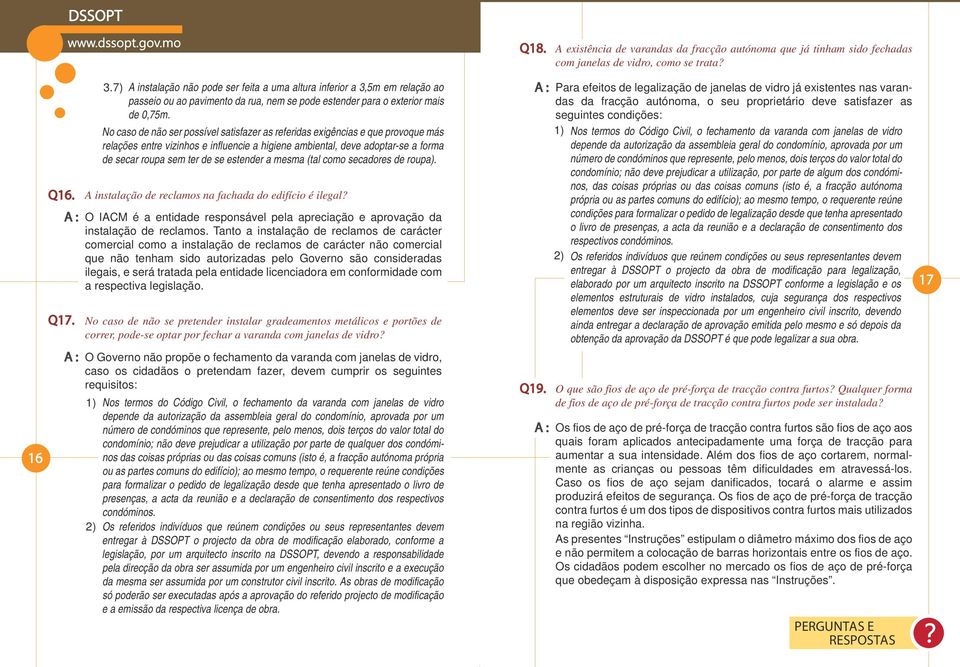 Tanto a instalação de reclamos de carácter comercial como a instalação de reclamos de carácter não comercial que não tenham sido autorizadas pelo Governo são consideradas ilegais, e será tratada pela