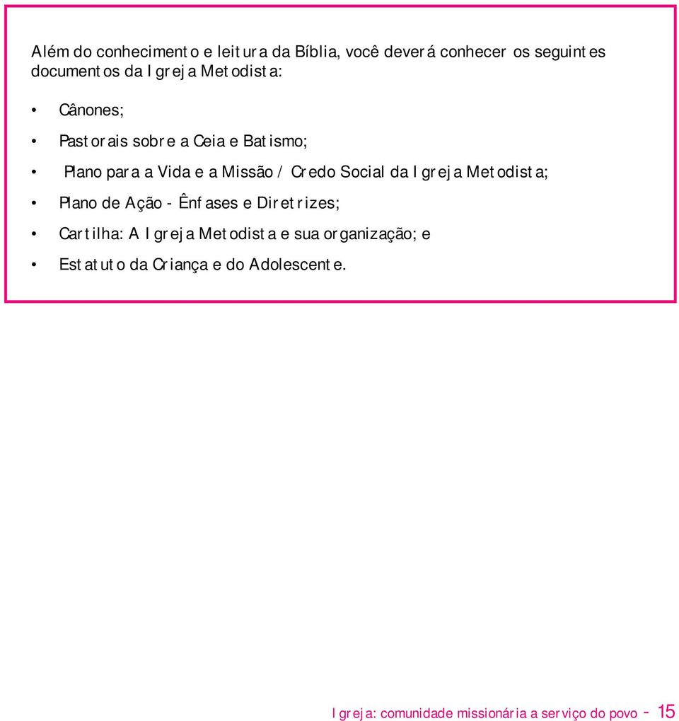 da Igreja Metodista; Plano de Ação - Ênfases e Diretrizes; Cartilha: A Igreja Metodista e sua