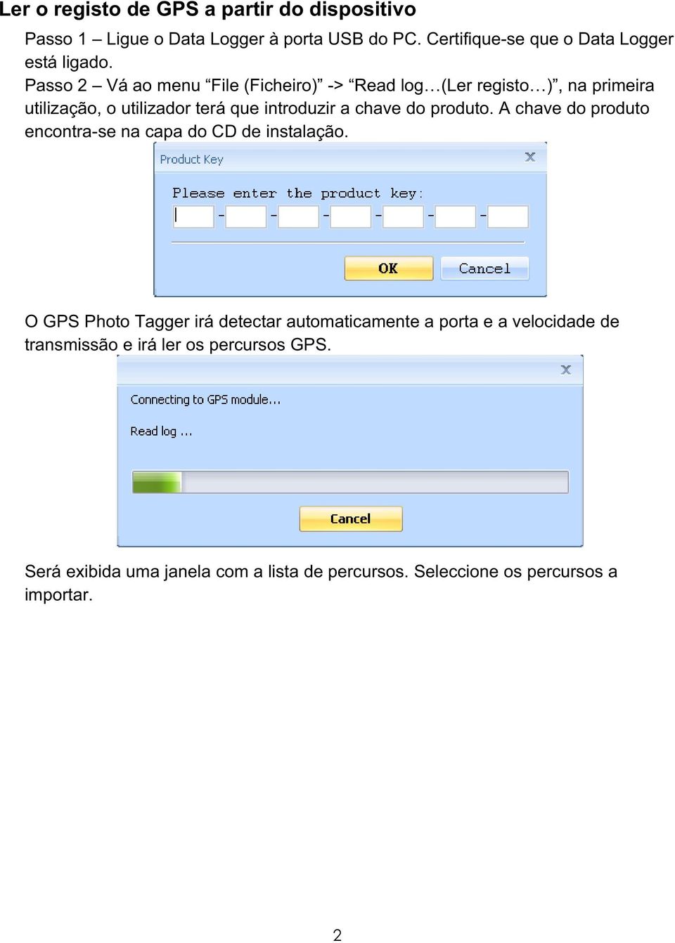 Passo 2 Vá ao menu File (Ficheiro) -> Read log (Ler registo ), na primeira utilização, o utilizador terá que introduzir a chave do