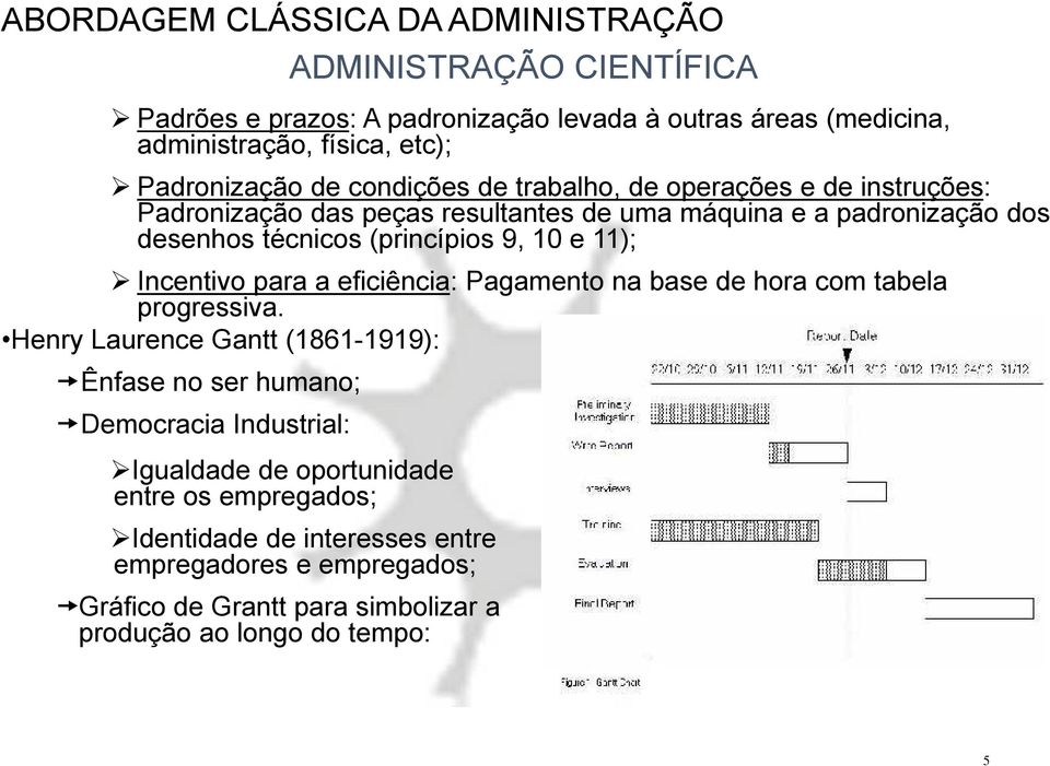 eficiência: Pagamento na base de hora com tabela progressiva.