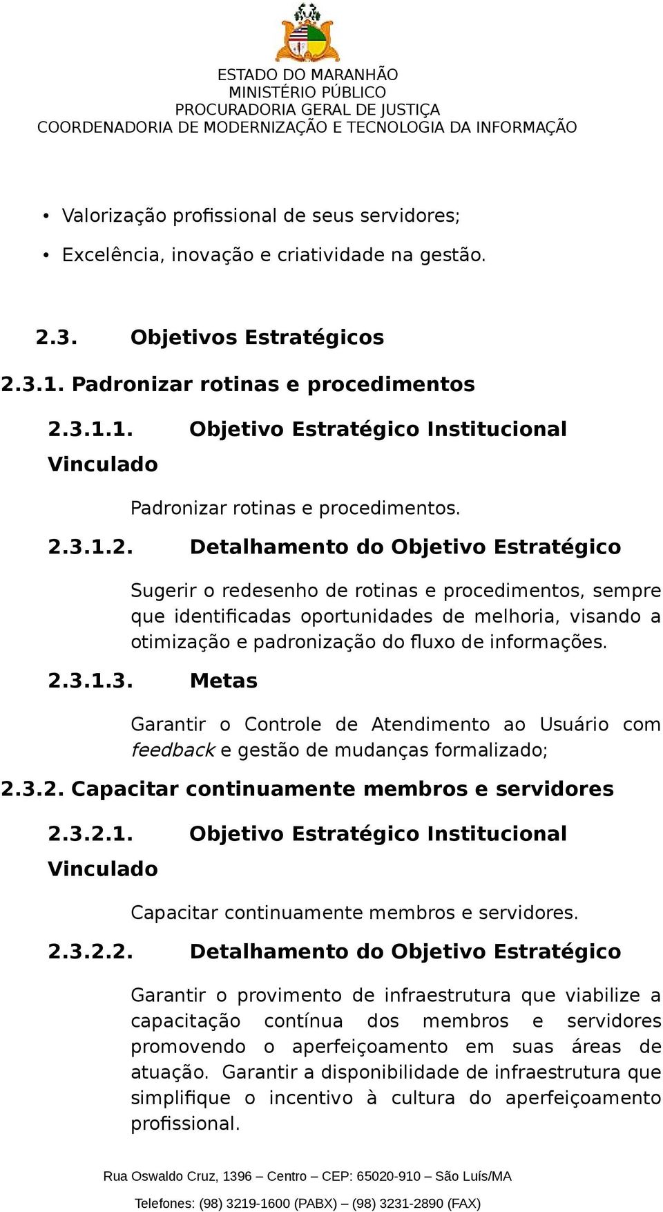 3.1.1. Objetivo Estratégico Institucional Vinculado Padronizar rotinas e procedimentos. 2.