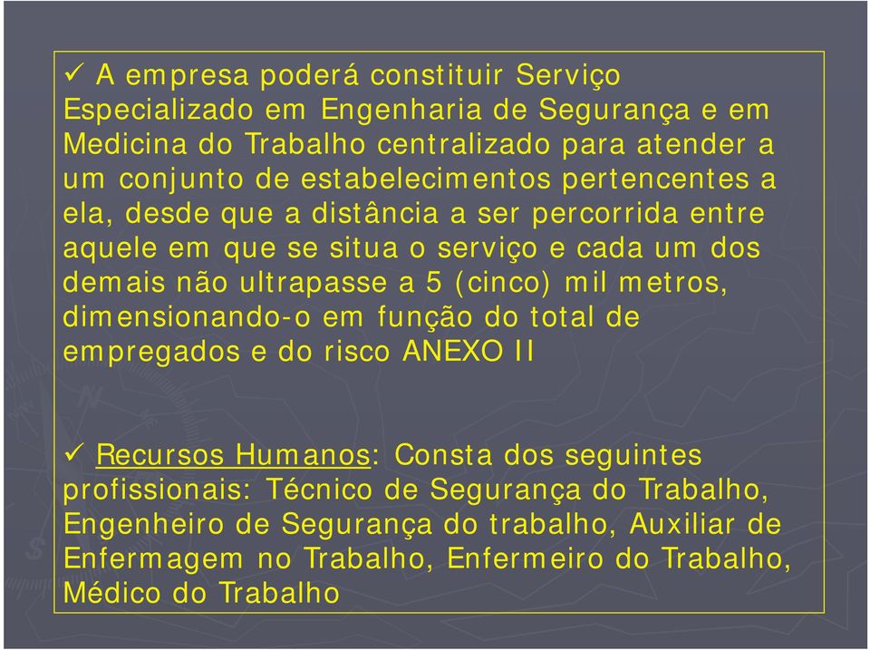 ultrapasse a 5 (cinco) mil metros, dimensionando-o em função do total de empregados e do risco ANEXO II ü Recursos Humanos: Consta dos seguintes