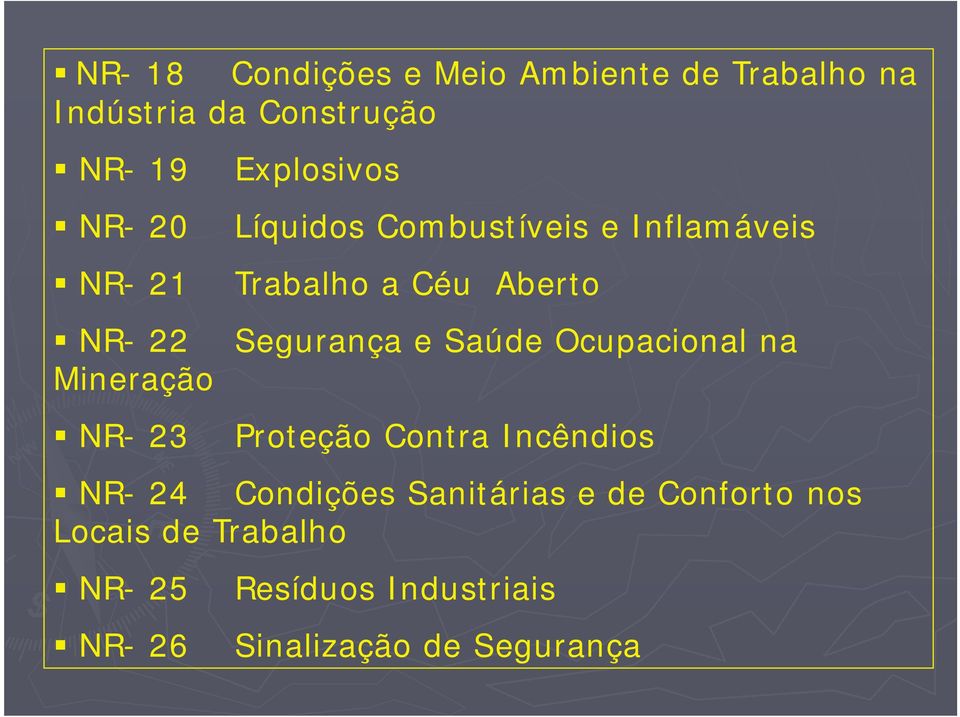 Saúde Ocupacional na Mineração NR- 23 Proteção Contra Incêndios NR- 24 Condições Sanitárias