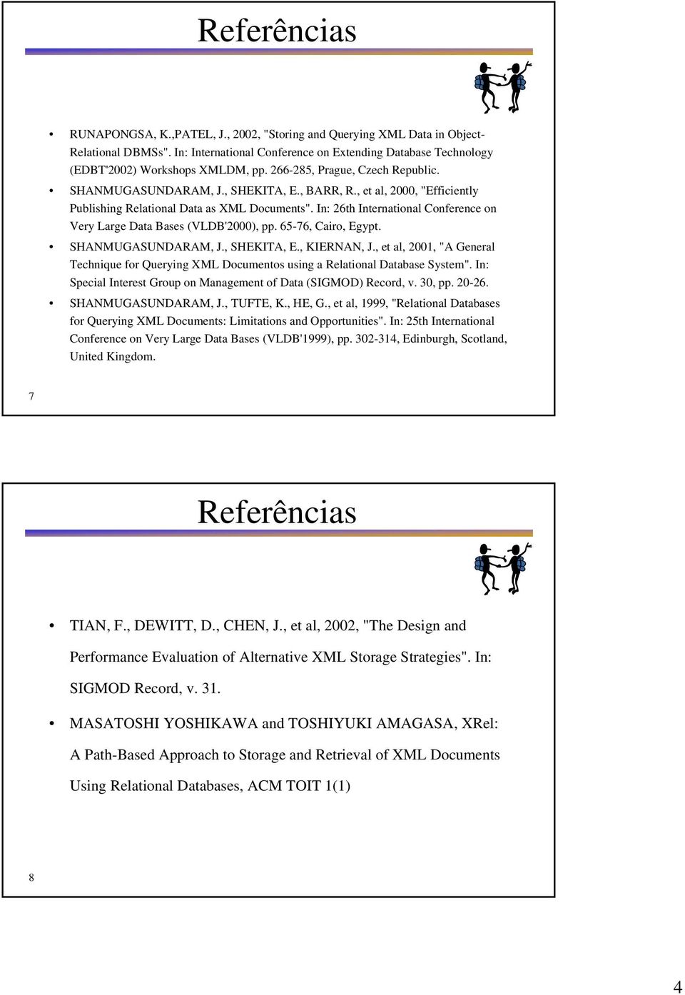 In: 26th International Conference on Very Large Data Bases (VLDB'2000), pp. 65-76, Cairo, Egypt. SHANMUGASUNDARAM, J., SHEKITA, E., KIERNAN, J.