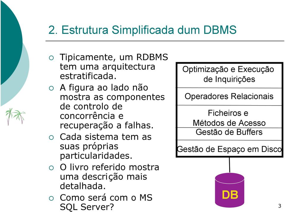 Cada sistema tem as suas próprias particularidades. O livro referido mostra uma descrição mais detalhada.