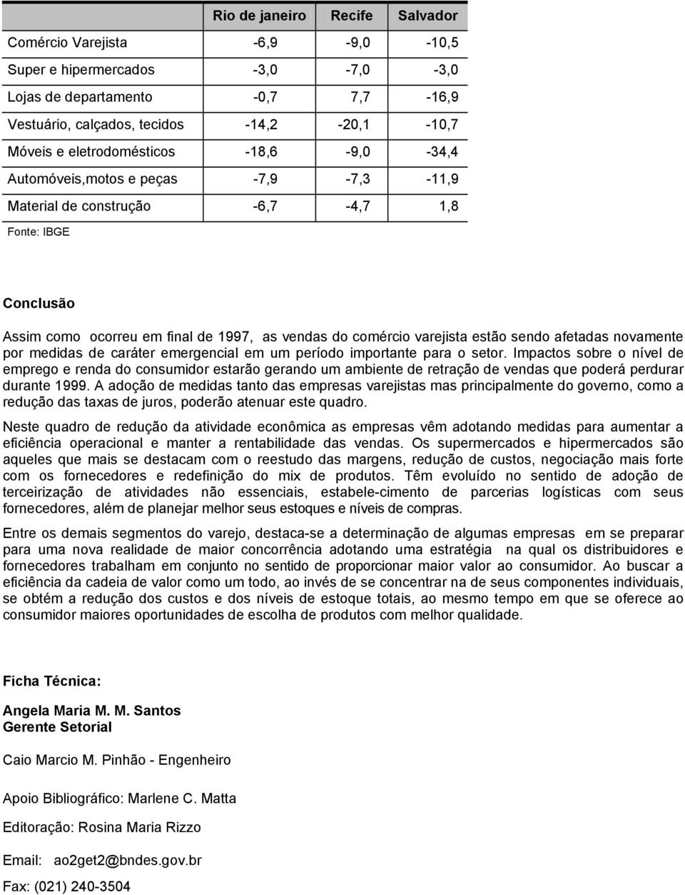 afetadas novamente por medidas de caráter emergencial em um período importante para o setor.