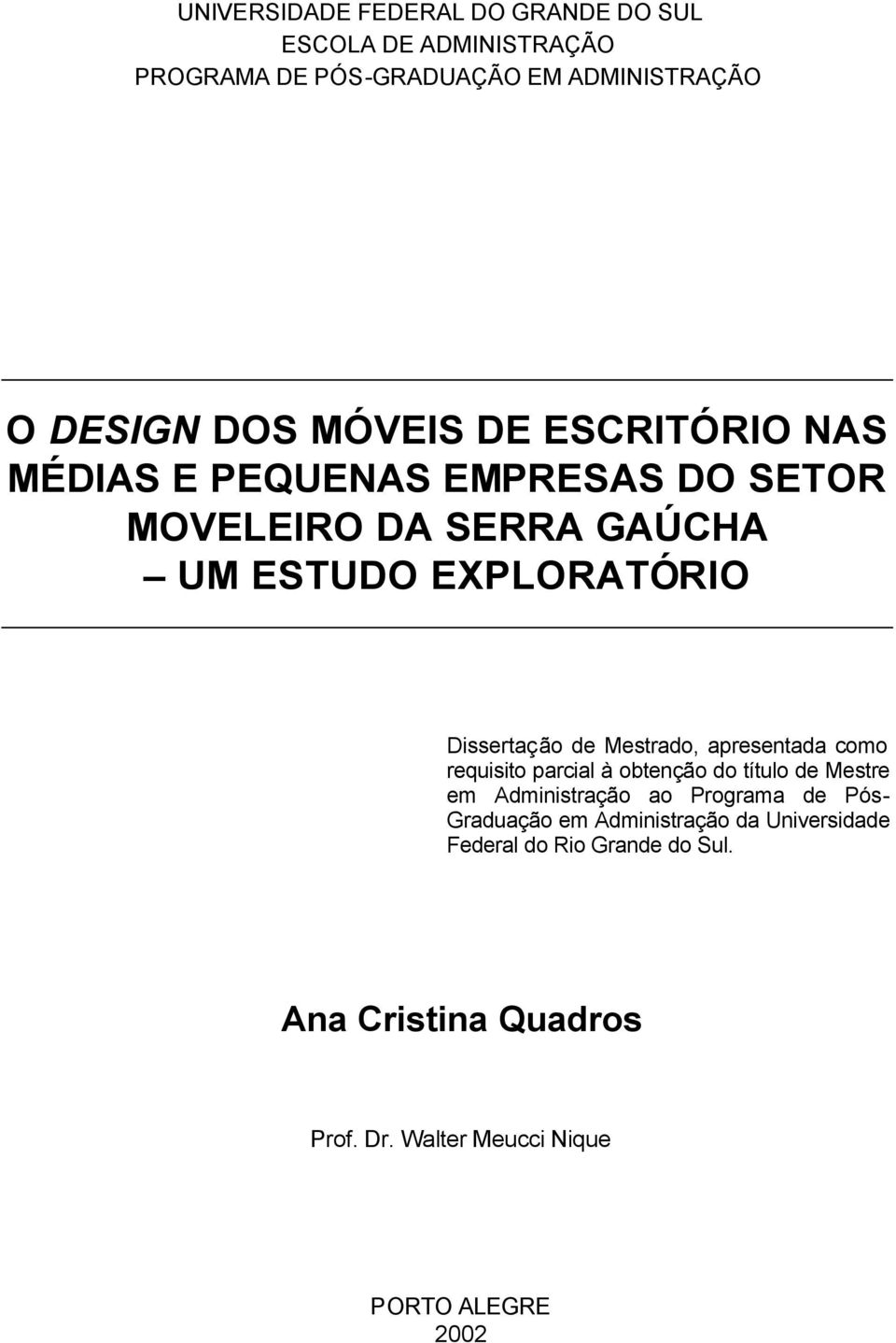 Mestrado, apresentada como requisito parcial à obtenção do título de Mestre em Administração ao Programa de Pós- Graduação