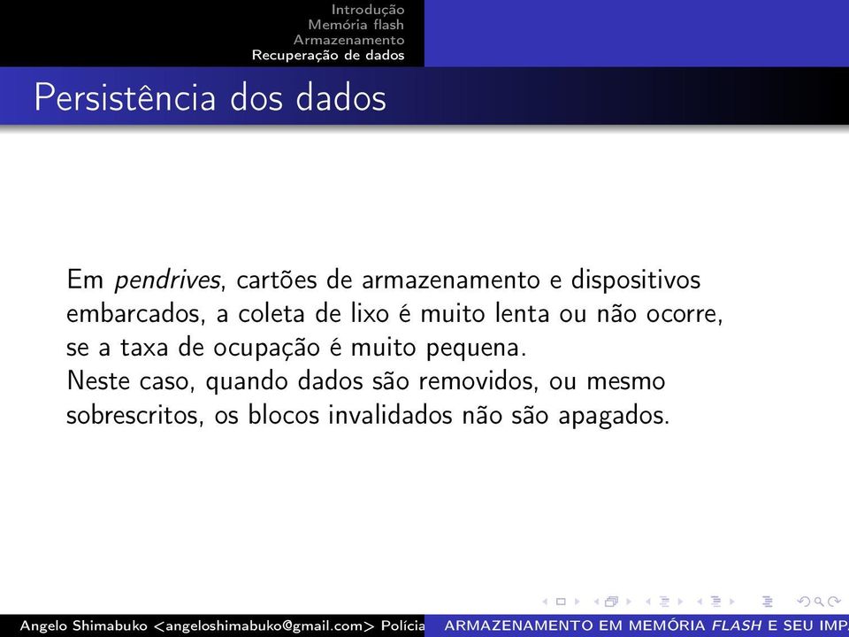 ocorre, se a taxa de ocupação é muito pequena.