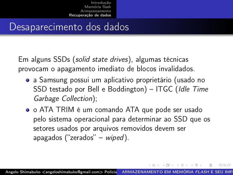 a Samsung possui um aplicativo proprietário (usado no SSD testado por Bell e Boddington) ITGC (Idle Time