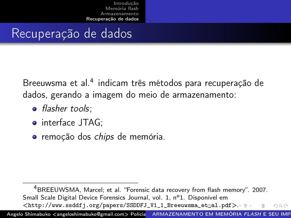 flasher tools; interface JTAG; remoção dos chips de memória. 4 BREEUWSMA, Marcel; et al.