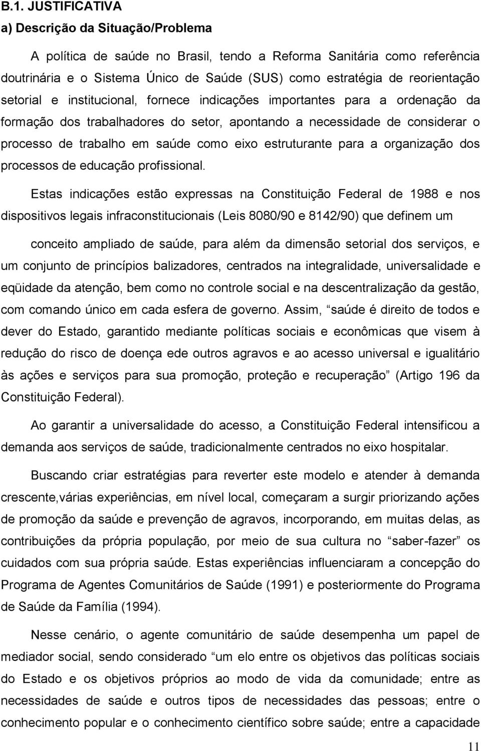 como eixo estruturante para a organização dos processos de educação profissional.