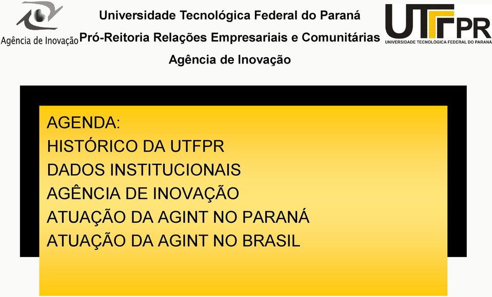 AGENDA: HISTÓRICO DA UTFPR DADOS INSTITUCIONAIS AGÊNCIA DE