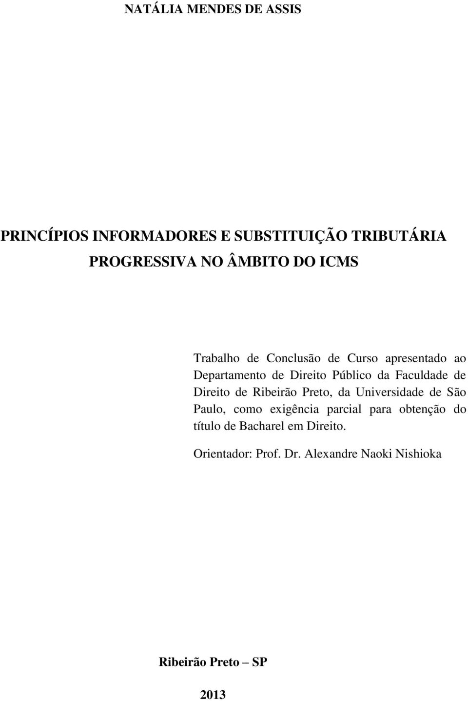 Direito de Ribeirão Preto, da Universidade de São Paulo, como exigência parcial para obtenção do